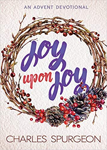 Joy Upon Joy: An Advent Devotional PB - Charles Spurgeon